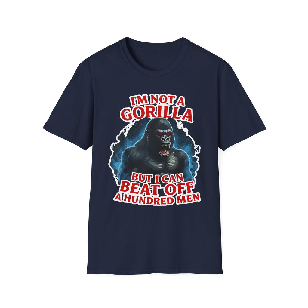 I'm Not A Gorilla But I Can Beat Off 100 | Funny Adult Humor Raunchy Gag Gift for Men T-Shirt