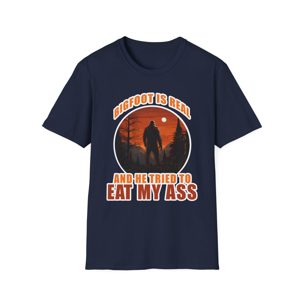 Bigfoot Is Real And He Tried To Eat My Ass | Funny Bigfoot Adult Humor Gift T-Shirt