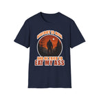 Bigfoot Is Real And He Tried To Eat My Ass | Funny Bigfoot Adult Humor Gift T-Shirt