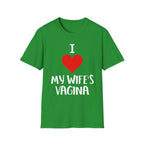 I Love My Wifes Vagina | Funny Adult Humor Raunchy Gift for Husbands T-Shirt