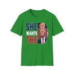 She Wants The D Donald Trump | Funny Political Raunchy Presidential Humor Gift T-Shirt