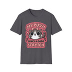 My Pussy Loves A Good Stretch | Funny Adult Humor Raunchy Gag Gift T-Shirt