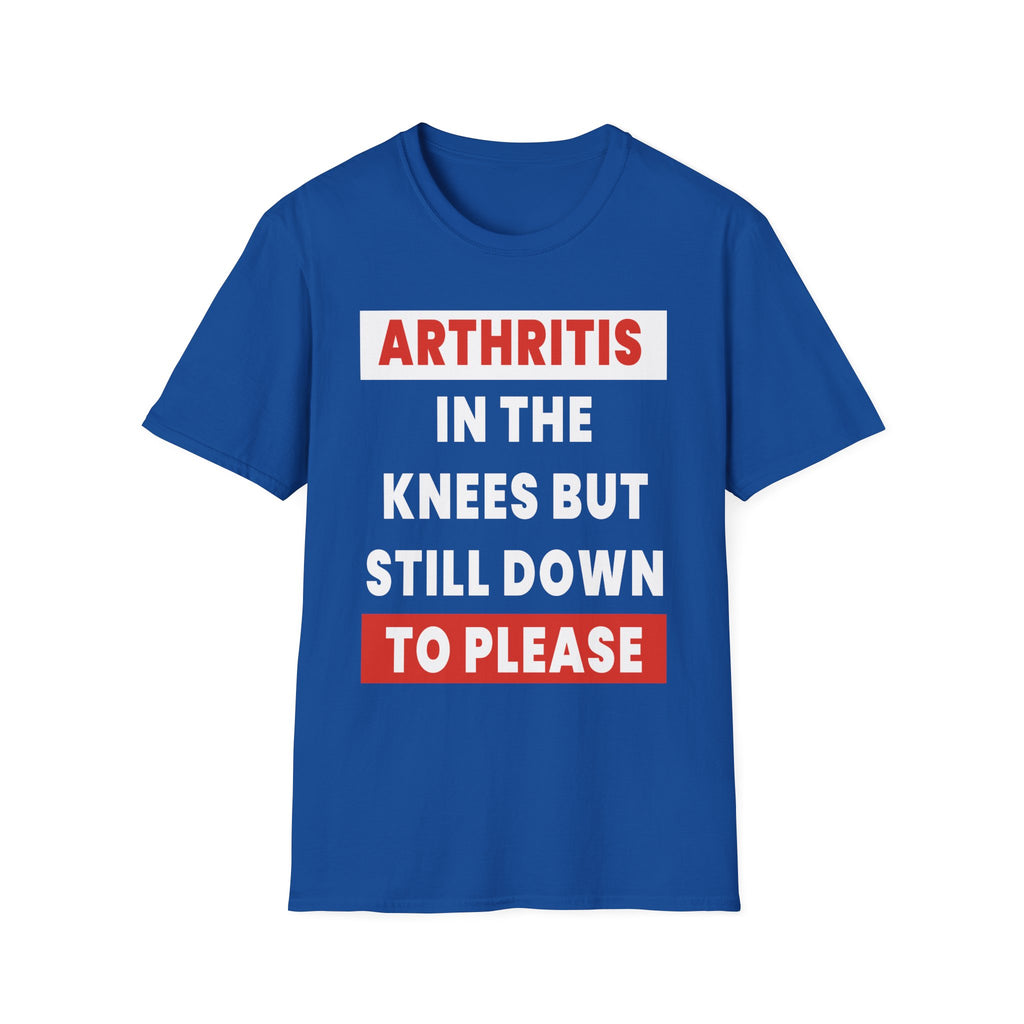 Arthritis In The Knees But Still Down To Please | Funny Old Age Sexual Innuendo Raunchy Senior Gift T-Shirt