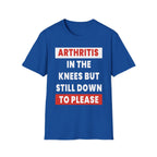 Arthritis In The Knees But Still Down To Please | Funny Old Age Sexual Innuendo Raunchy Senior Gift T-Shirt