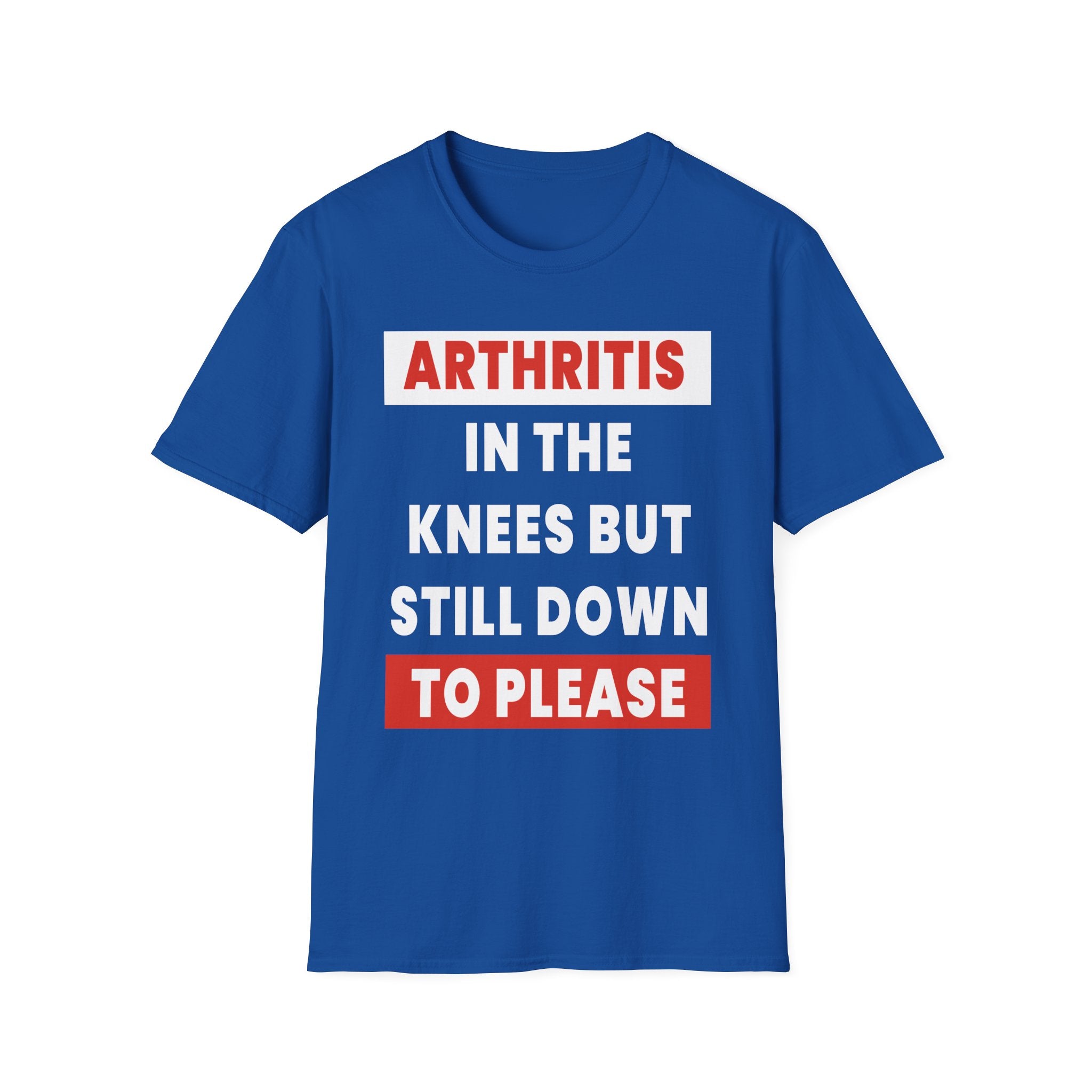 Arthritis In The Knees But Still Down To Please | Funny Old Age Sexual Innuendo Raunchy Senior Gift T-Shirt