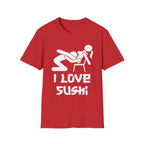 I Love Sushi Sexual Innuendo | Funny Adult Humor Gift For Him T-Shirt