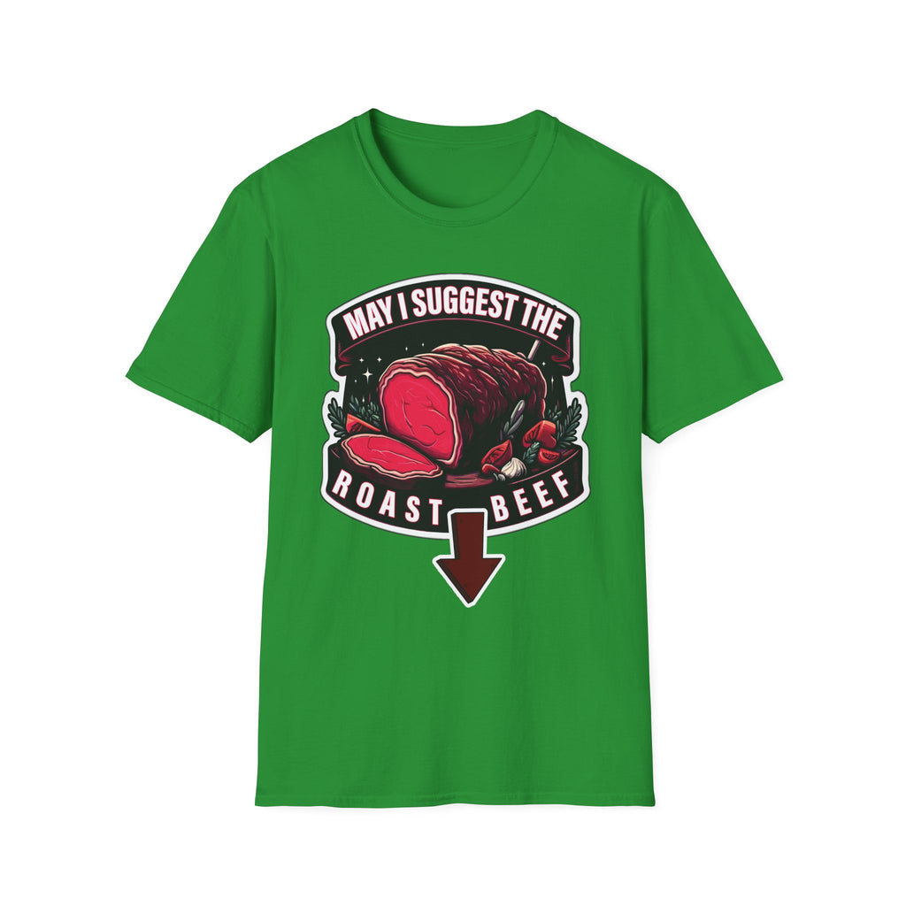 May I Suggest The Roast Beef | Funny Raunchy Sexual Innuendo Crude Gift T-Shirt