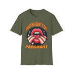 Mouths Don’t Get Pregnant | Funny Raunchy Adult Humor T-Shirt