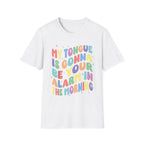My Tongue Is gonna Be Your Alarm Clock | Funny Adult Humor Raunchy Gag Gift for Him T-Shirt