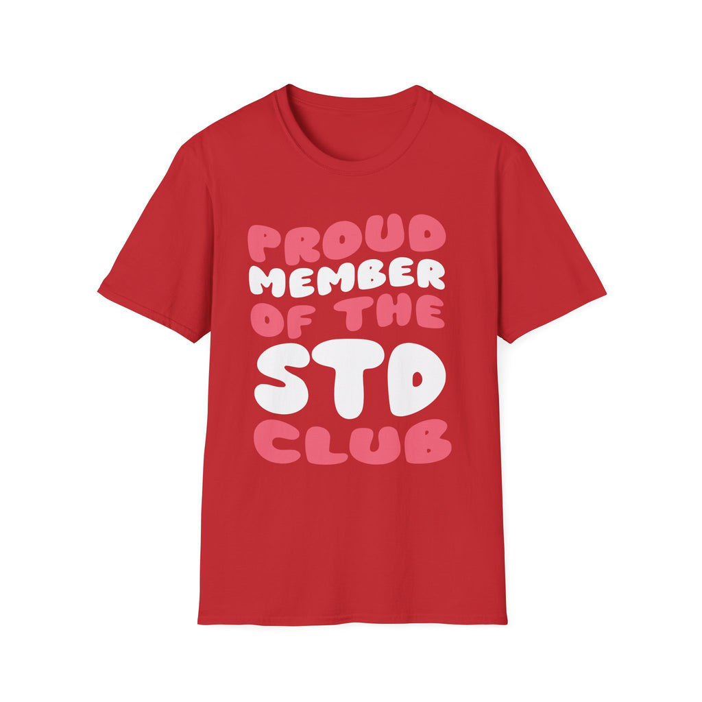 Proud Member Of The STD Club | Funny Adult Humor Raunchy Gag Gift T-Shirt