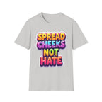 Spread Cheeks Not Hate | Funny Adult Humor Raunchy Party Gift T-Shirt