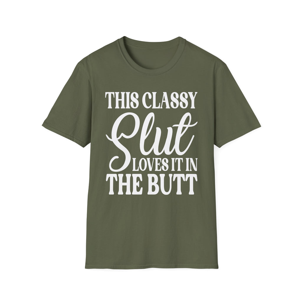 This Classy Slut Loves It In The Butt | Funny Raunchy Anal Sex Humor Wife Gift T-Shirt