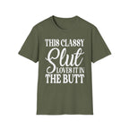 This Classy Slut Loves It In The Butt | Funny Raunchy Anal Sex Humor Wife Gift T-Shirt