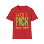I'm Here To Fuck Someone's Husband | Raunchy Swinger Hot Wife T-Shirt