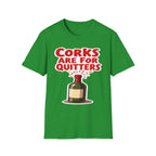 Corks Are For Quitters | Funny Wine Lover Adult Humor Gift T-Shirt