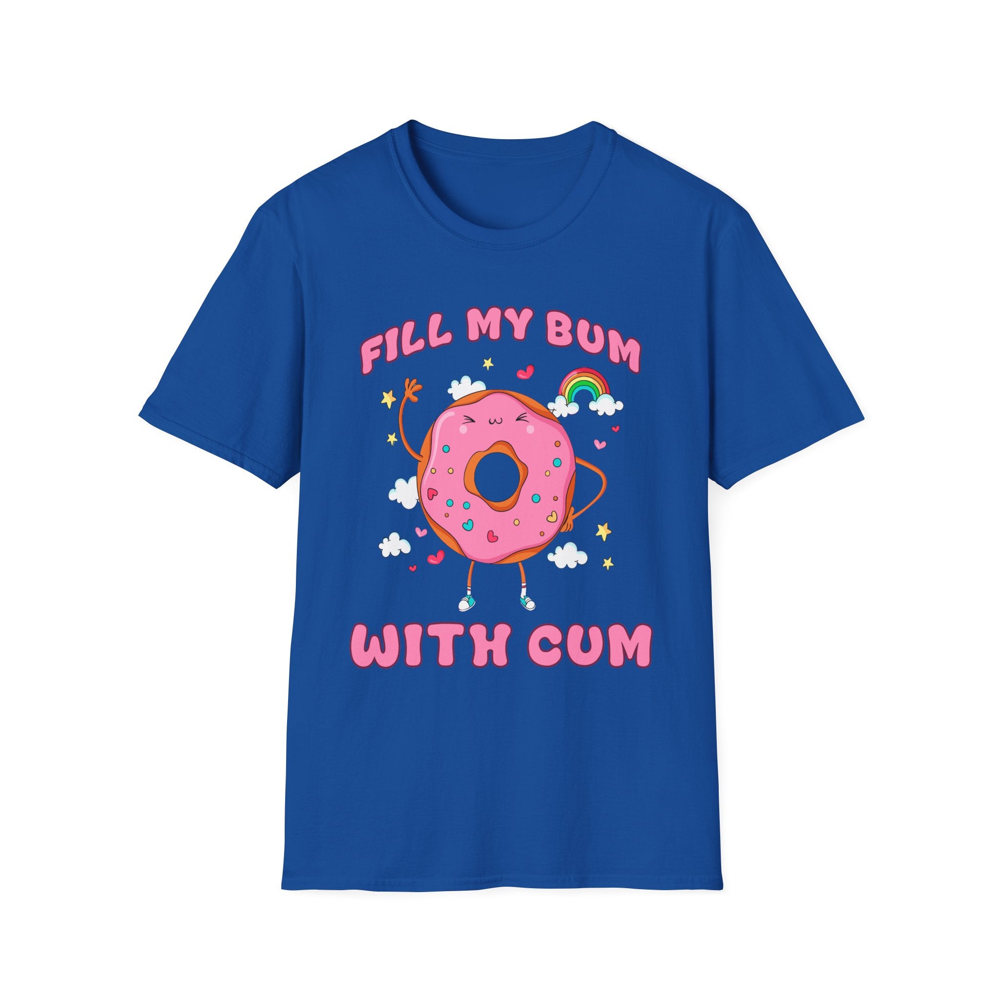 Fill My Bum With Cum | Raunchy Adult Humor Shirt T-Shirt