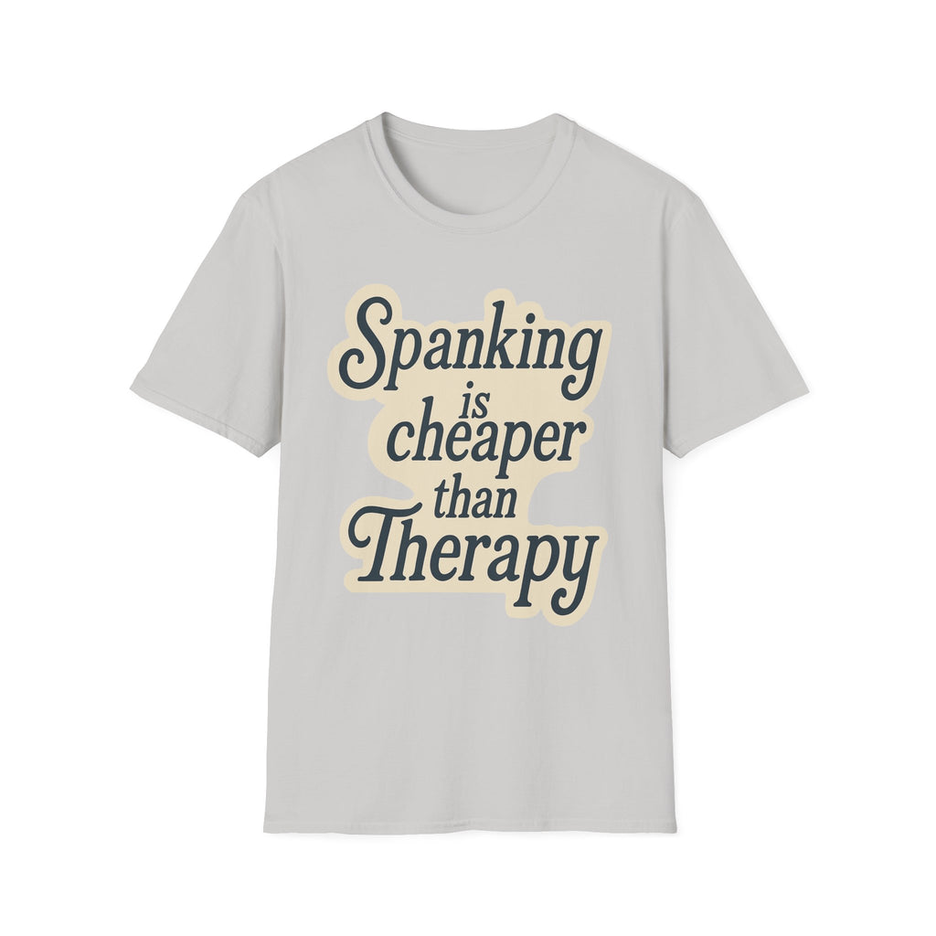 Spanking Is Cheaper Than Therapy | Funny Adult Humor Raunchy Gift for Couples T-Shirt