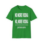 No More Vodka | Funny Adult Humor Drinking Joke Gift T-Shirt
