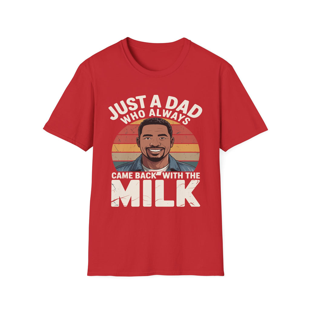 Just A Dad Who Always Came Back With The Milk | Funny Dad Joke Fatherhood Humor Graphic T-Shirt