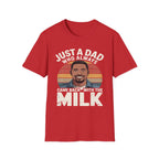 Just A Dad Who Always Came Back With The Milk | Funny Dad Joke Fatherhood Humor Graphic T-Shirt