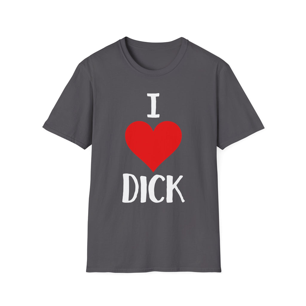 I Love Dick | Funny Adult Humor Raunchy Sex Joke Gift T-Shirt