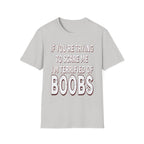 If Youre Trying To Scare Me Im Terrified Of Boobs | Funny Adult Humor Raunchy Gift T-Shirt