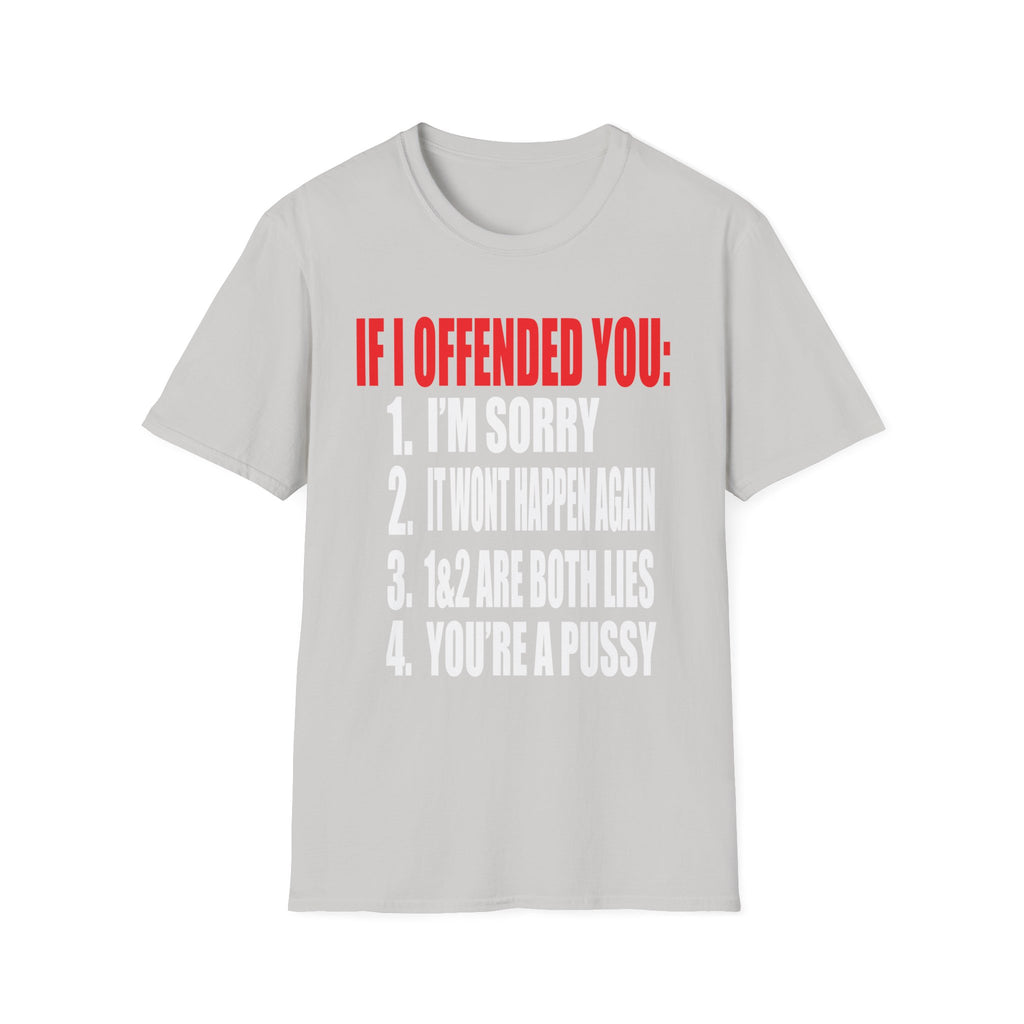 If I Offended You Youre a Pussy | Funny Adult Humor Sarcastic Gift T-Shirt