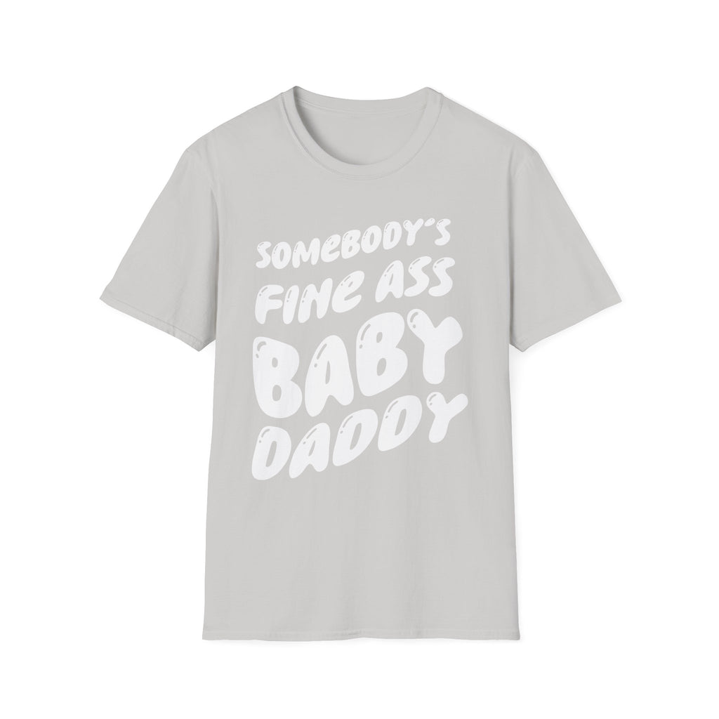Somebodys Fine Ass Baby Daddy | Funny Adult Humor Raunchy Gift T-Shirt