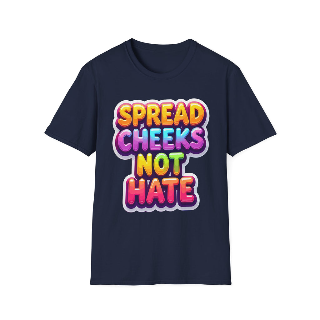 Spread Cheeks Not Hate | Funny Adult Humor Raunchy Party Gift T-Shirt