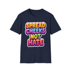 Spread Cheeks Not Hate | Funny Adult Humor Raunchy Party Gift T-Shirt