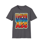I Love Eating Ass | Funny Raunchy Adult Humor T-Shirt