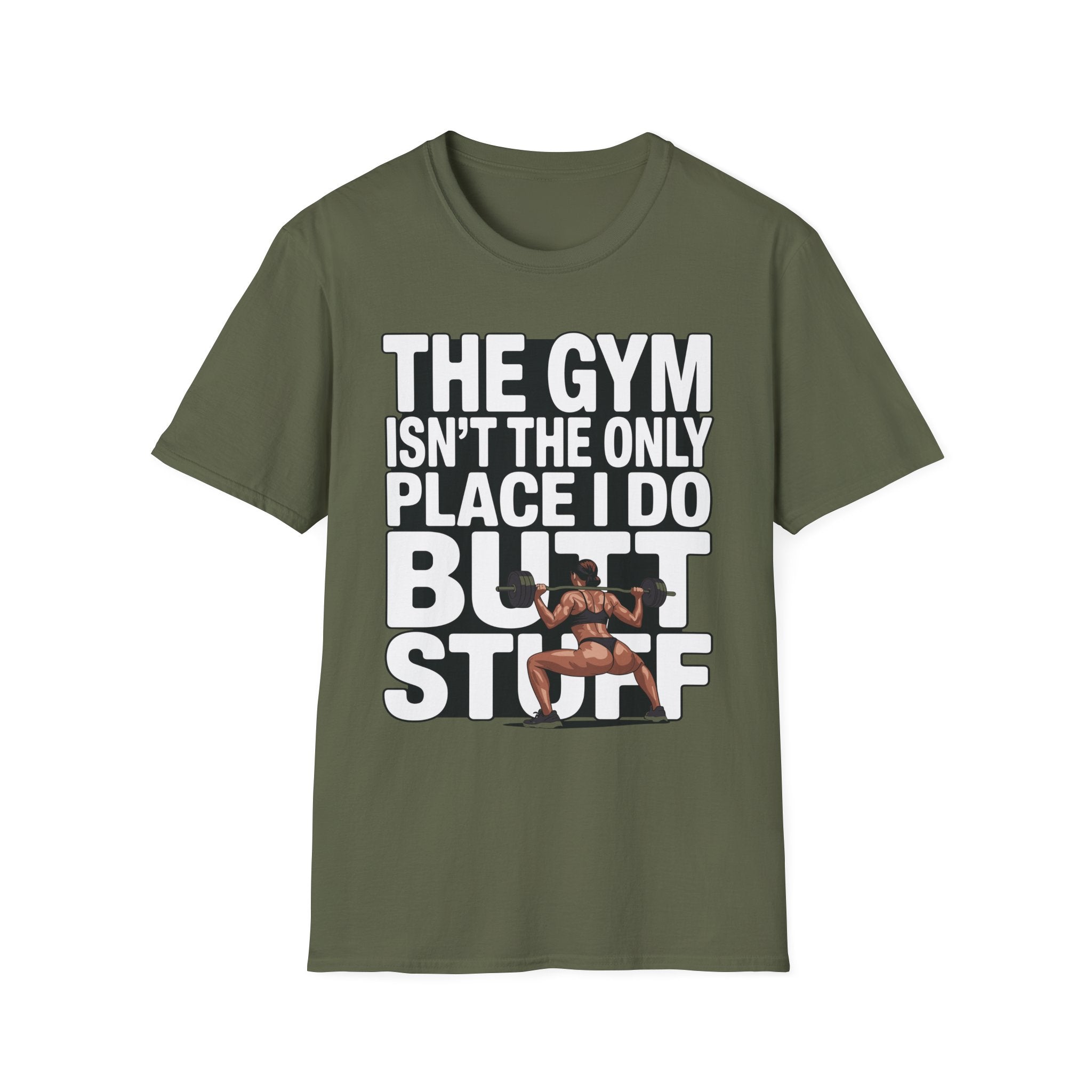 The Gym Isn't The Only Place I Do Butt Stuff Funny Raunchy Workout & Anal Humor Gift T-Shirt
