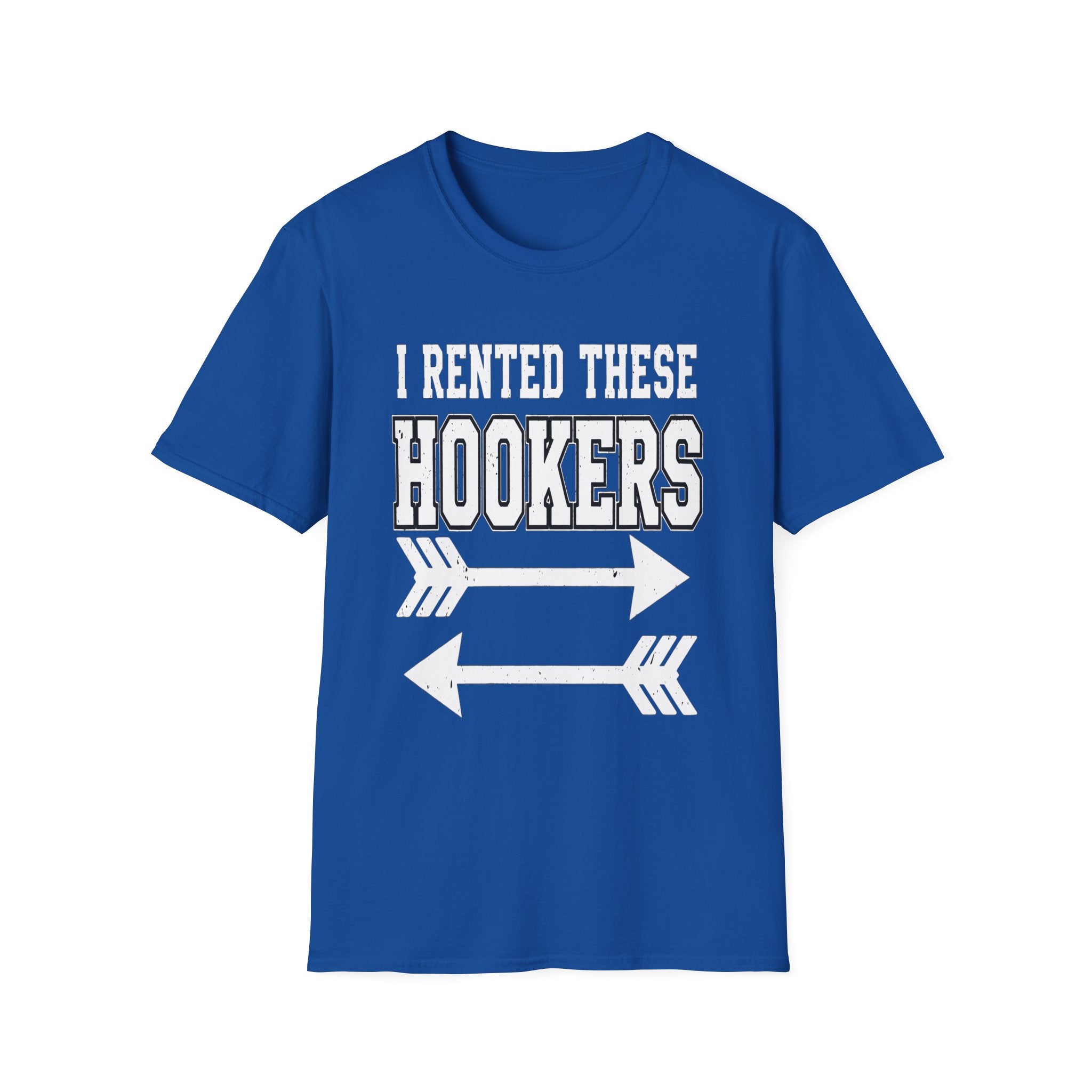 I Rented These Hookers | Funny Adult Humor Raunchy Joke Gift T-Shirt