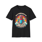 Say Perhaps To Drugs | Funny Adult Humor Raunchy Party Gift T-Shirt