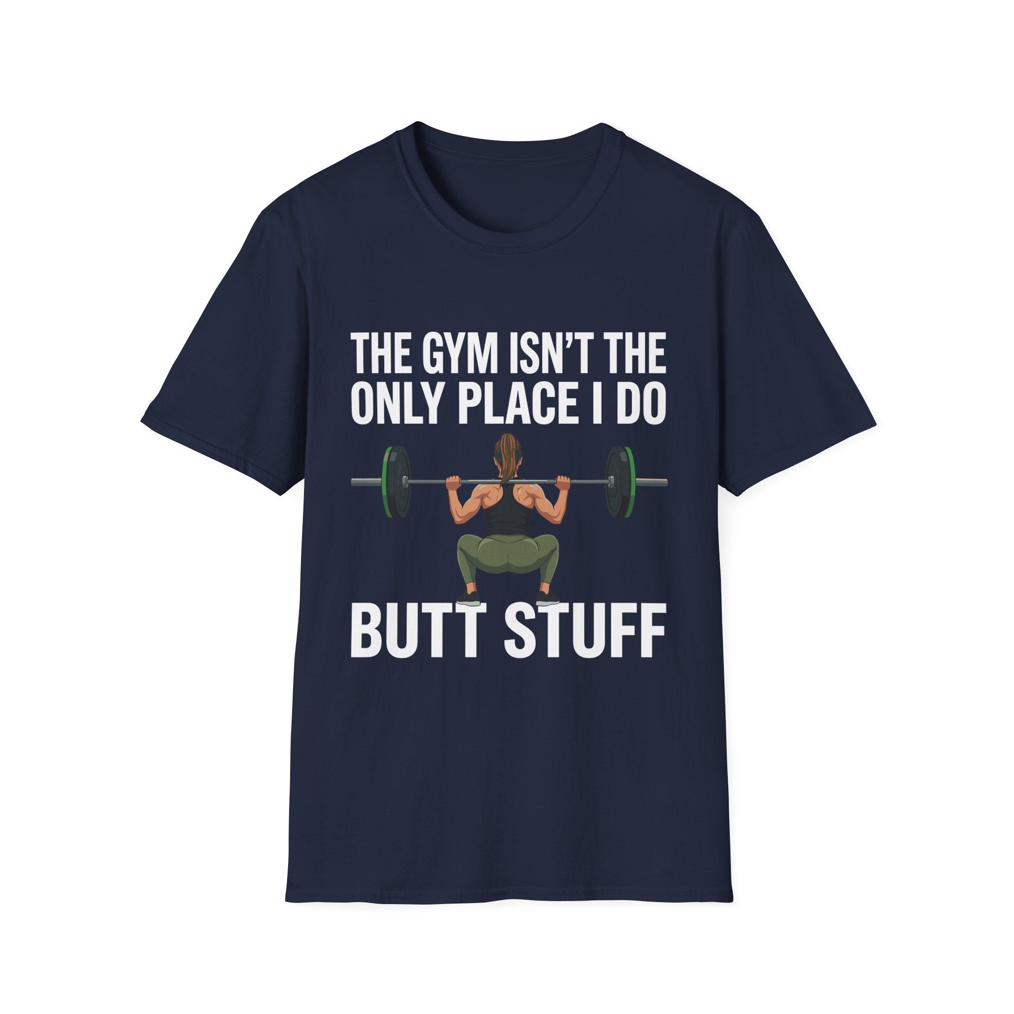 The Gym Isn't The Only Place I Do Butt Stuff | Funny Adult Humor Raunchy Gag Gift for Him T-Shirt
