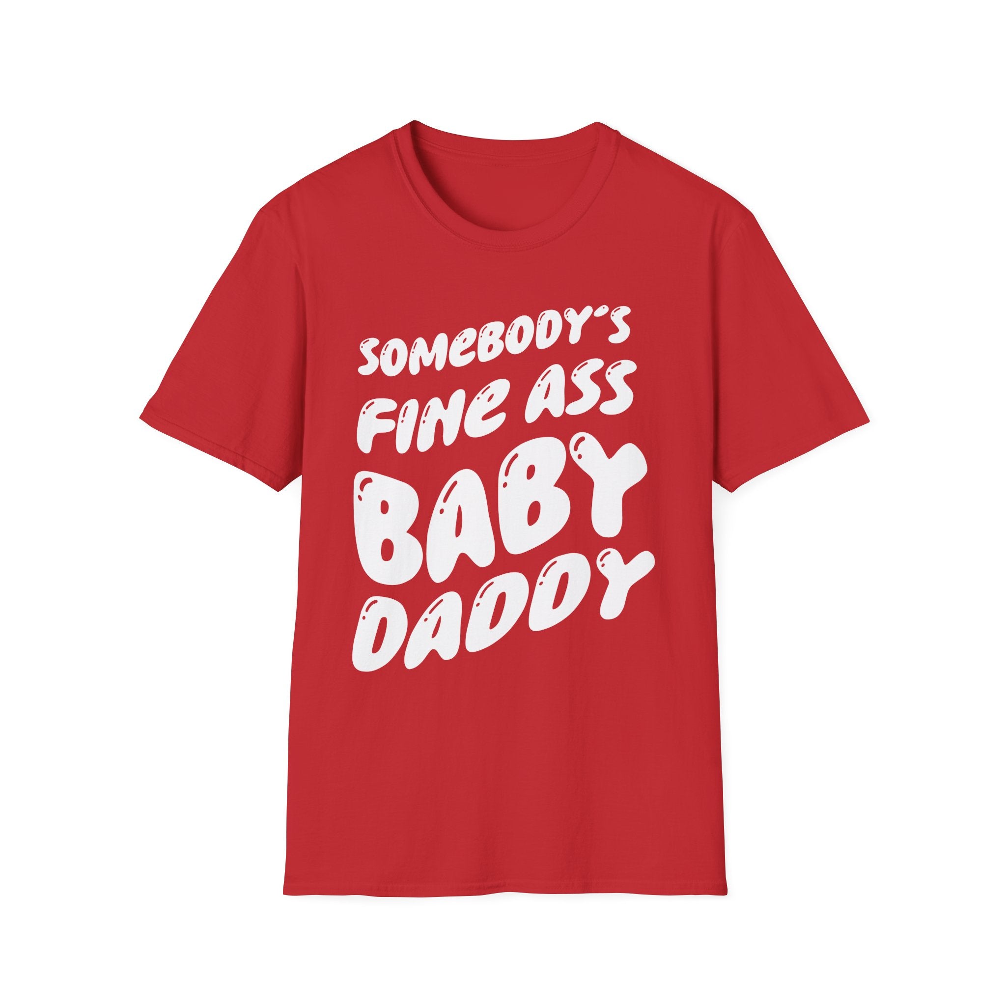 Somebodys Fine Ass Baby Daddy | Funny Adult Humor Raunchy Gift T-Shirt