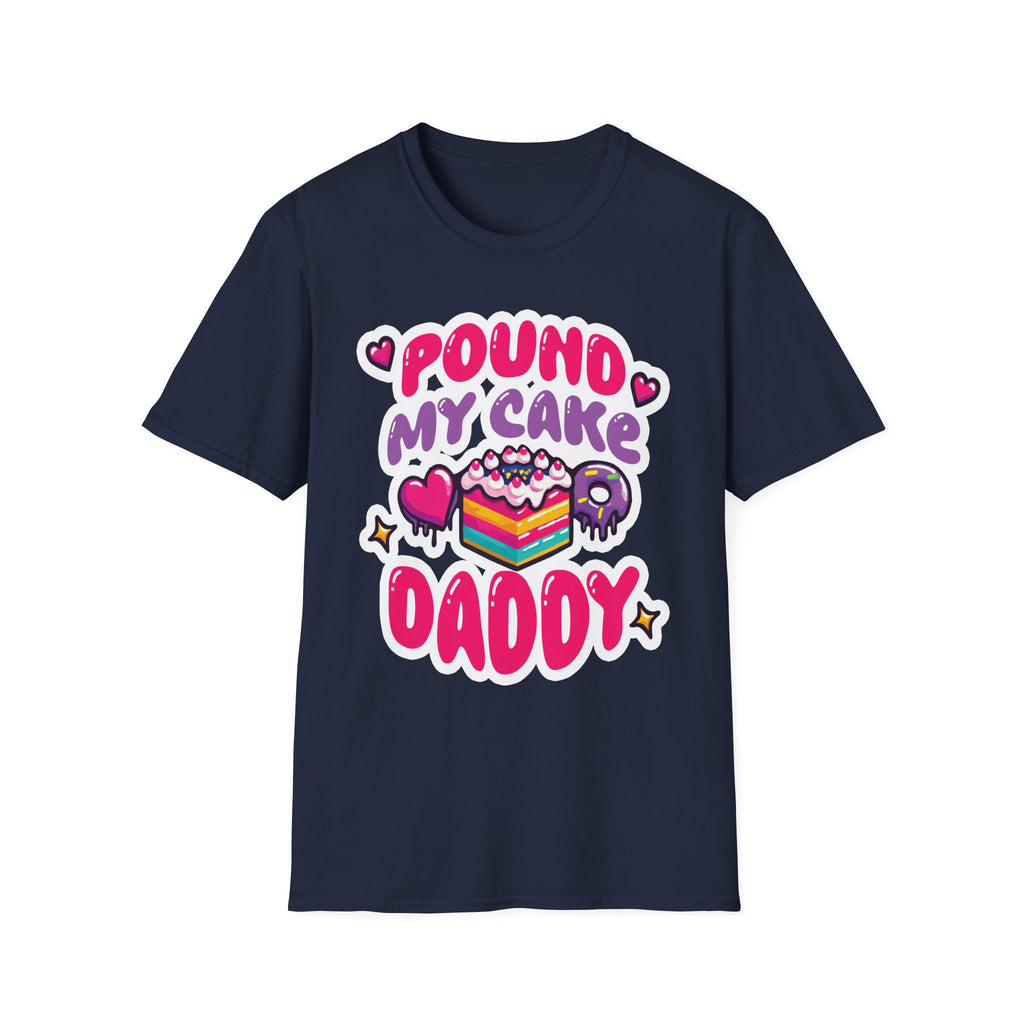Pound My Cake Daddy | Funny Raunchy Sexual Innuendo Dirty Food Pun Gift T-Shirt