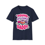 Pound My Cake Daddy | Funny Raunchy Sexual Innuendo Dirty Food Pun Gift T-Shirt