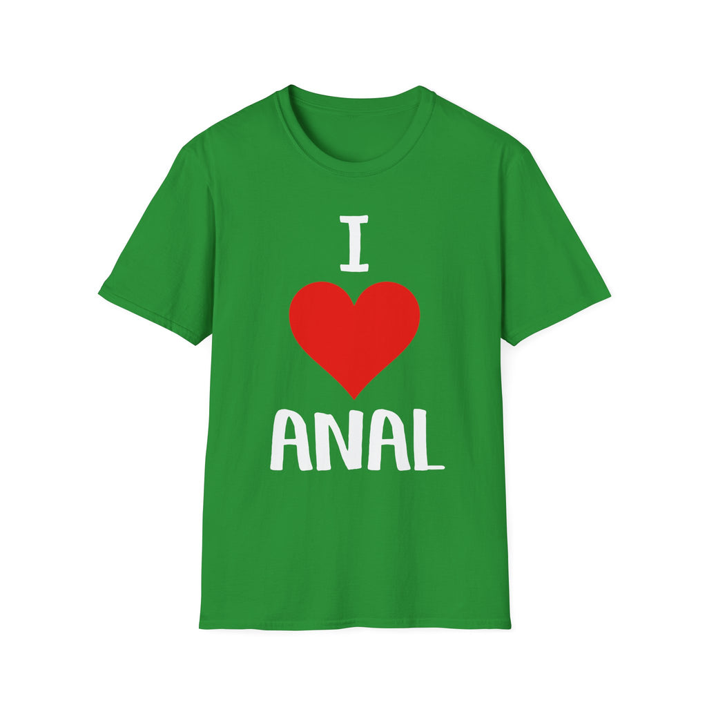 I Love Anal | Funny Raunchy Butt Stuff Adult Humor Gift T-Shirt