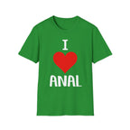 I Love Anal | Funny Raunchy Butt Stuff Adult Humor Gift T-Shirt