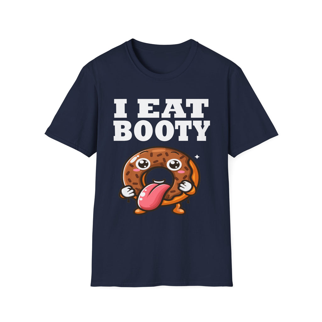 I Eat Booty | Funny Adult Humor Raunchy Sex Joke Gift T-Shirt