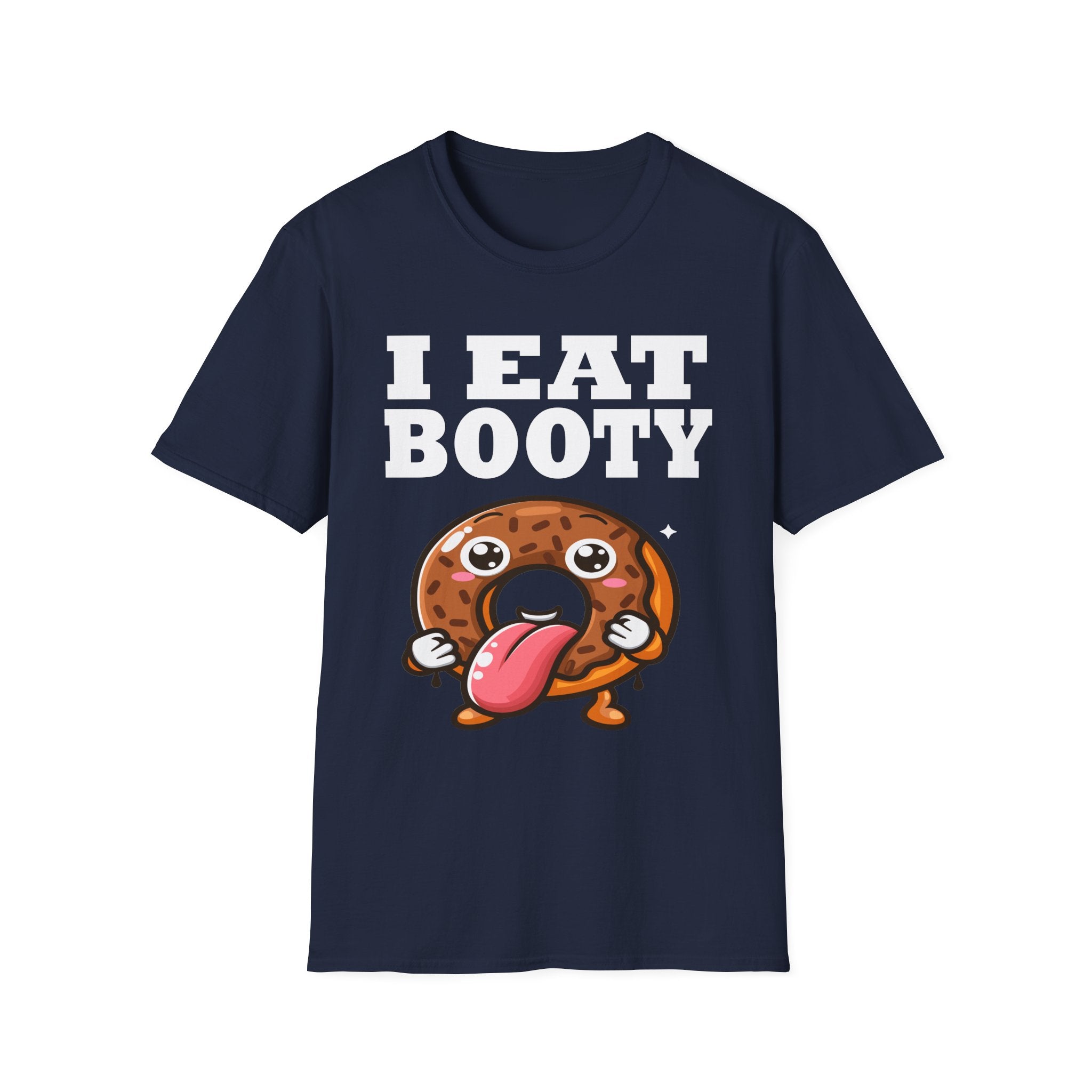 I Eat Booty | Funny Adult Humor Raunchy Sex Joke Gift T-Shirt