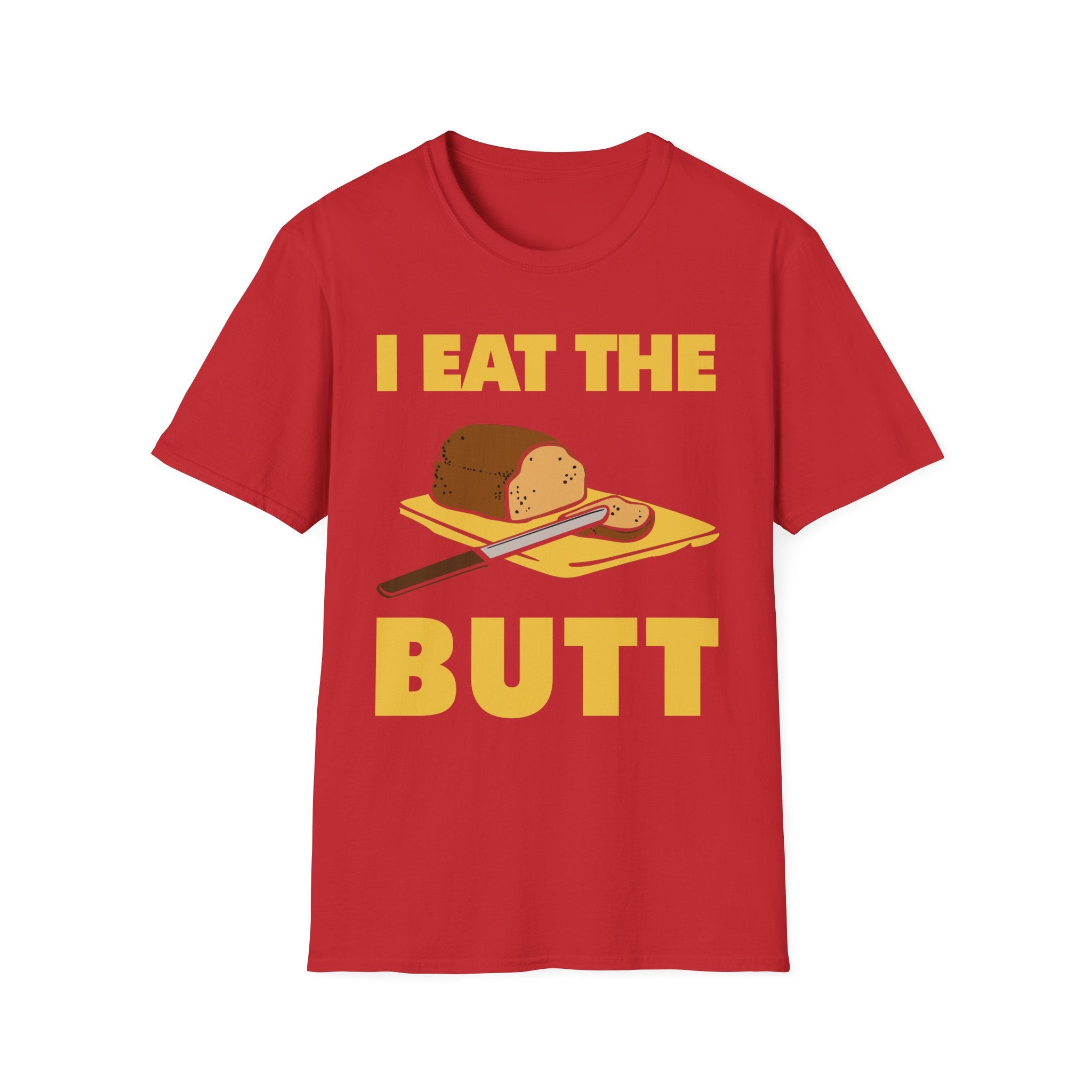 I Eat The Butt Bread | Funny Raunchy Adult Humor T-Shirt