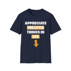 Appreciate The Little Things In Life | Funny Small Penis Sexual Innuendo Raunchy Gag Gift T-Shirt