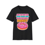 Let Me Sit On Your Face And Glaze You Like A Donut | Funny Raunchy Facesitting Sexual Innuendo GiftT-Shirt