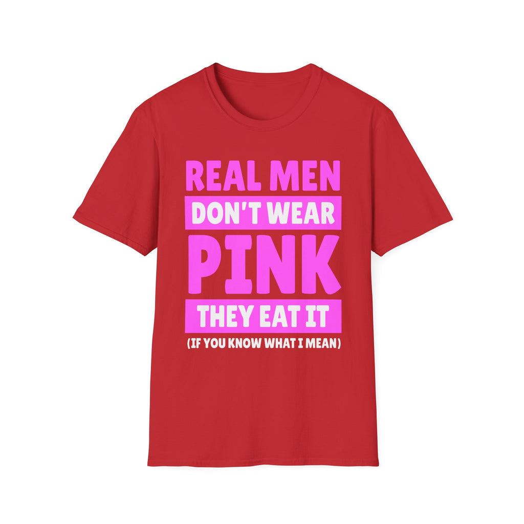 Real Men Don't Wear Pink They Eat It | Funny Adult Humor Shirt T-Shirt