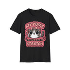 My Pussy Loves A Good Stretch | Funny Adult Humor Raunchy Gag Gift T-Shirt