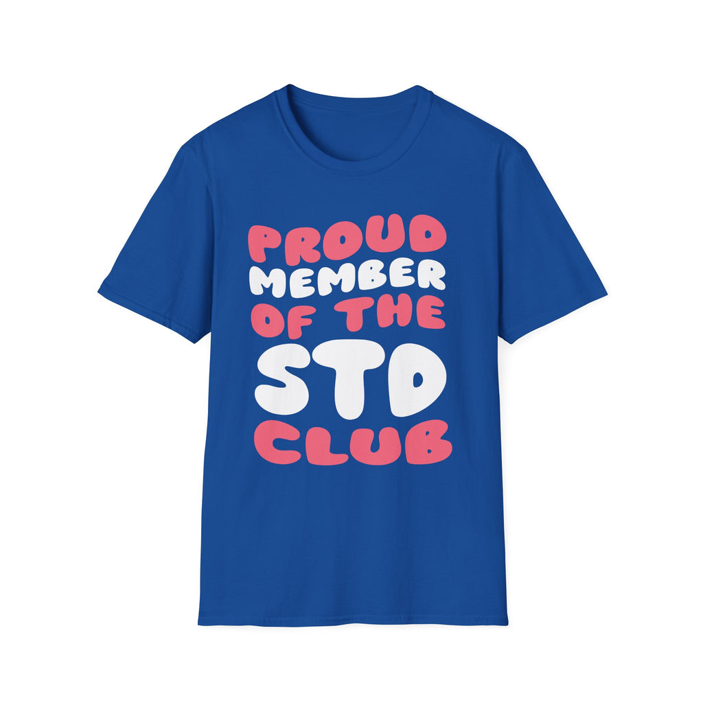 Proud Member Of The STD Club | Funny Adult Humor Raunchy Gag Gift T-Shirt