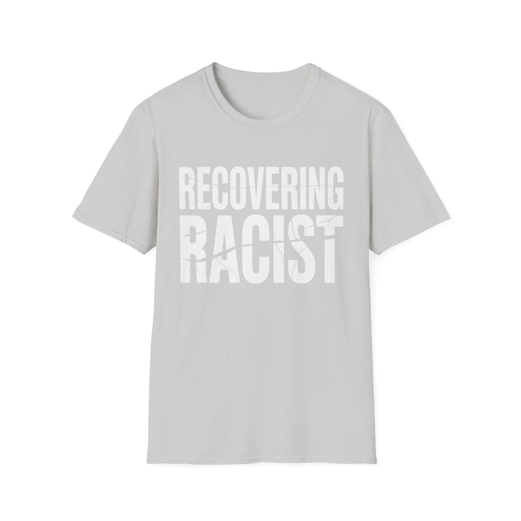 Recovering Racist T-Shirt | Funny Dark Humor & Offensive Novelty T-Shirt