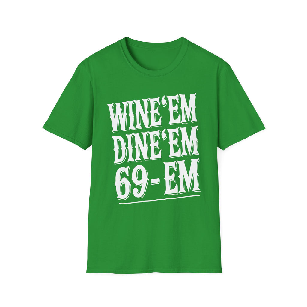 Wine Em Dine Em 69 Em | Funny Raunchy Sexual Innuendo Dating Gift T-Shirt